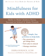Mindfulness for Kids with ADHD: Skills to Help Children Focus, Succeed in School, and Make Friends