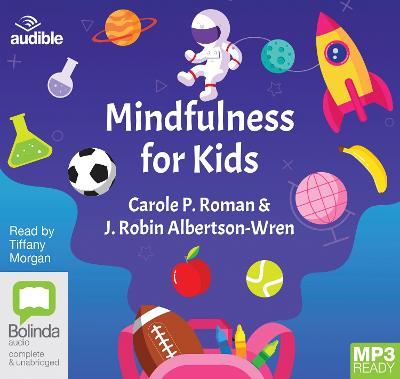Mindfulness for Kids - Roman, Carole P., and Albertson-Wren, J. Robin, and Morgan, Tiffany (Read by)