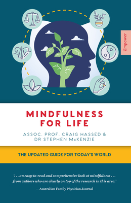 Mindfulness for Life: The Updated Guide for Today's World - Hassed, Craig, Dr., and McKenzie, Stephen