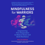 Mindfulness for Warriors: Empowering First Responders to Reduce Stress and Build Resilience