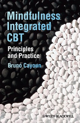 Mindfulness-integrated CBT: Principles and Practice - Cayoun, Bruno A.