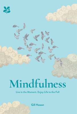 Mindfulness: Live in the Moment and Enjoy Life to the Full - Hasson, Gill, and National Trust Books