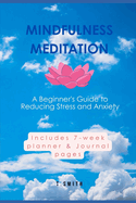 Mindfulness Meditation: A Beginner's Guide to Reducing Stress and Anxiety