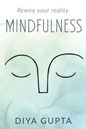 Mindfulness: Rewire your reality