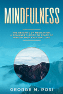 Mindfulness: The Benefits of Meditation, a Beginner's Guide to Peace of Mind in Your Everyday Life
