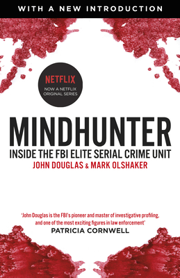 Mindhunter: Inside the FBI Elite Serial Crime Unit (Now A Netflix Series) - Douglas, John, and Olshaker, Mark