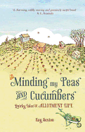 Minding My Peas and Cucumbers: Quirky Tales of Allotment Life
