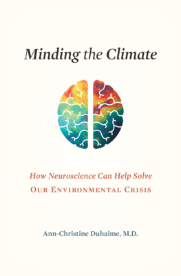 Minding the Climate: How Neuroscience Can Help Solve Our Environmental Crisis - Duhaime, Ann-Christine