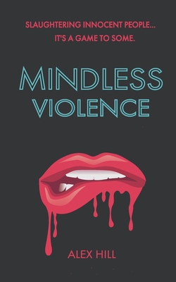 Mindless Violence - Hill, Alex