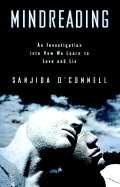 Mindreading: An Investigation Into How We Learn to Love and Lie - O'Connell, Sanjida