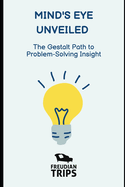 Mind's Eye Unveiled: The Gestalt Path to Problem-Solving Insight