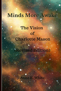 Minds More Awake (Revised Edition): The Vision of Charlotte Mason