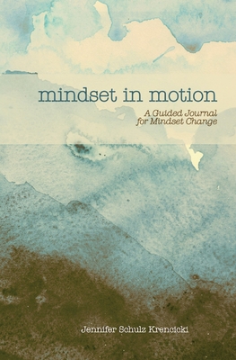 Mindset In Motion: A Guided Journal for Mindset Change - Schulz Krencicki, Jennifer