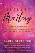 Mindset Mastery: Awareness, Meditation, Mindfulness, and Manifestation for the Spiritual Warrior