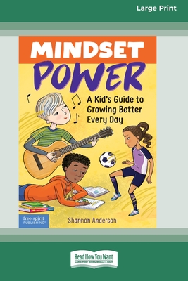 Mindset Power: A Kid's Guide to Growing Better Every Day [Standard Large Print] - Anderson, Shannon