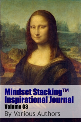 Mindset StackingTM Inspirational Journal Volume03 - Worstell, Robert C, Dr., and Authors, Various