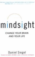 Mindsight: Transform Your Brain with the New Science of Kindness - Siegel, Daniel