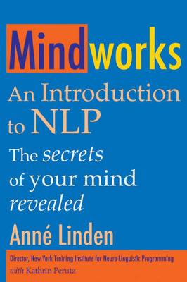 Mindworks: An Introduction to Nlp - Linden, Anne, and Perutz, Kathrin