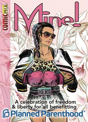 Mine!: A Celebration of Liberty and Freedom for All Benefitting Planned Parenthood - Various