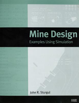Mine Design: Examples Using Simulation with CDROM - Sturgul, John R