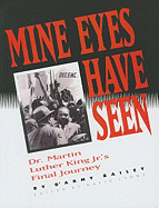 Mine Eyes Have Seen, Dr. Martin Luther King JR.'s Final Journey