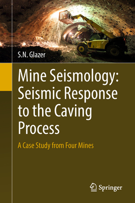 Mine Seismology: Seismic Response to the Caving Process: A Case Study from Four Mines - Glazer, S N