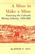 Mine to Make a Mine: Financing the Colorado Mining Industry, 1859-1902