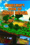 Minecraft: Book of House Design Gorgeous Book of Minecraft House Designs. Interior & Exterior.