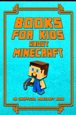 Minecraft Books for Kids: An Unofficial Minecraft Book: Collection of Amusing Minecraft Short Stories for Children - Kids, Steve