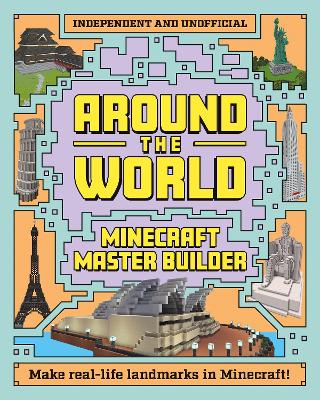 Minecraft Builder - Around the World: Independent and Unofficial - Mortimer Children's Books