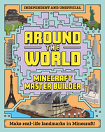 Minecraft Master Builder: Around the World: Independent and Unofficial