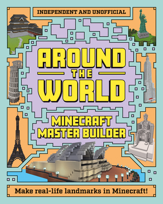 Minecraft Master Builder: Around the World: Independent and Unofficial - Mortimer Children's