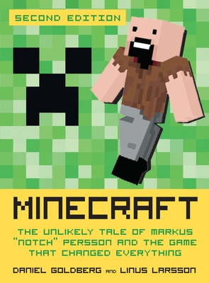 Minecraft, Second Edition: The Unlikely Tale of Markus Notch Persson and the Game That Changed Everything - Goldberg, Daniel, and Larsson, Linus, and Hawkins, Jennifer (Translated by)