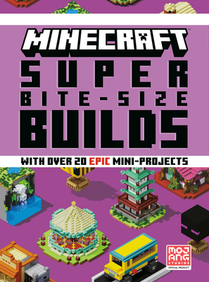 Minecraft: Super Bite-Size Builds - Mojang Ab, and The Official Minecraft Team