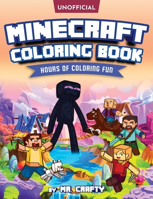 Minecraft's Coloring Book: Minecrafter's Coloring Activity Book: Hours of Coloring Fun (An Unofficial Minecraft Book) - Mr Crafty