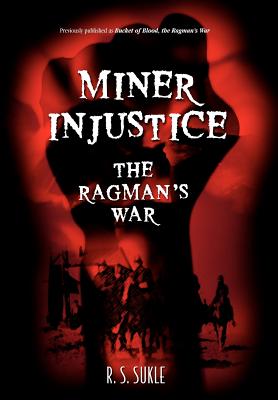 Miner Injustice: The Ragman's War - Sukle, R S