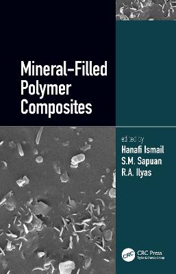 Mineral-Filled Polymer Composites Handbook, Two-Volume Set - Ismail, Hanafi (Editor), and Sapuan, S M (Editor), and Ilyas, R a (Editor)