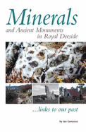 Minerals and Ancient Monuments in Royal Deeside - Cameron, Ian