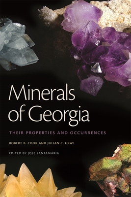 Minerals of Georgia: Their Properties and Occurrences - Santamaria, Jose (Editor), and Cook, Robert B, and Gray, Julian C