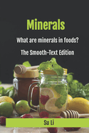 Minerals: What are minerals in foods? The smooth-text version.