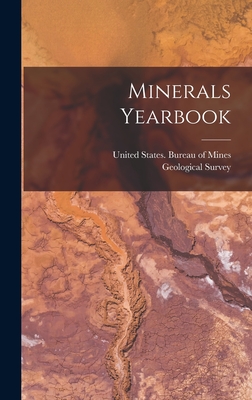 Minerals Yearbook - United States Bureau of Mines (Creator), and Geological Survey (U S ) (Creator)