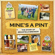 Mine's a Pint: The Story of Bradfield Brewery 2016