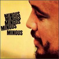 Mingus Mingus Mingus Mingus Mingus - Charles Mingus