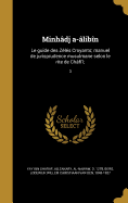 Minh?dj a-?lib?n: Le guide des Z?l?s Croyants; manuel de jurisprudence musulmane selon le rite de Ch?fi'?;; 3