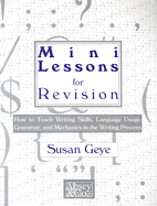 Mini Lessons for Revision: How to Teach Writing Skills, Language Usage, Grammar, and Mechanics in the Writing Process