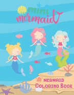 Mini Mermaid: Coloring book for kids ages 3-8, Fun Activity Book for girls, big book and unique design, Perfect Birthday gift ideas for children