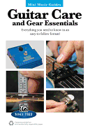 Mini Music Guides -- Guitar Repair & Maintenance: Everything You Need to Know in an Easy-To-Follow Format!