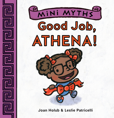 Mini Myths: Good Job, Athena! - Holub, Joan