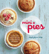 Mini Pies: Sweet and Savory Recipes for the Electric Pie Maker - Dodge, Abigail Johnson