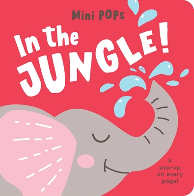 Mini Pops: In the Jungle!: Mini Pop-Up Board Book - Lake Press